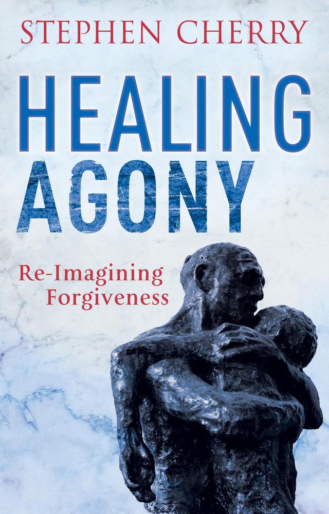 Healing Agony by Stephen Cherry