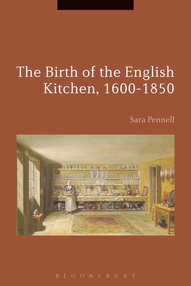 The Birth of the English Kitchen, 1600-1850 by Beat Kümin, Brian Cowan, Sara Pennell