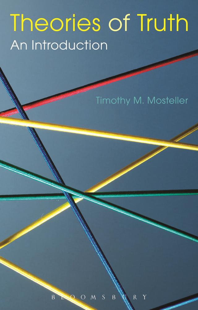 Theories of Truth: An Introduction by Timothy M. Mosteller