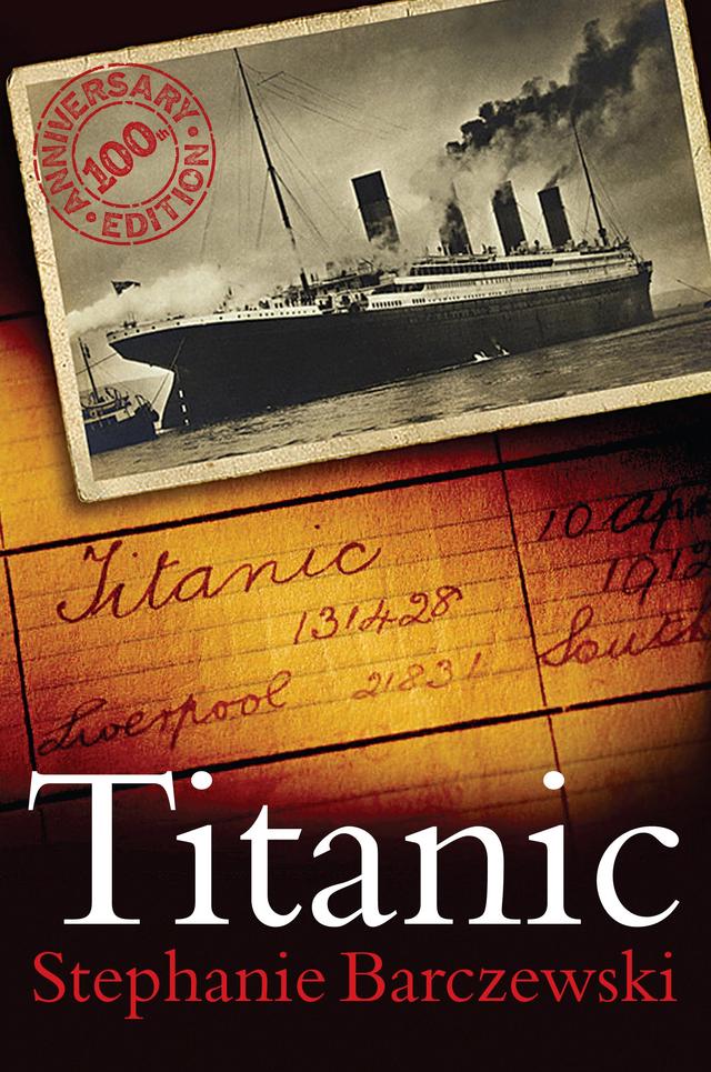 Titanic 100th Anniversary Edition by Stephanie Barczewski
