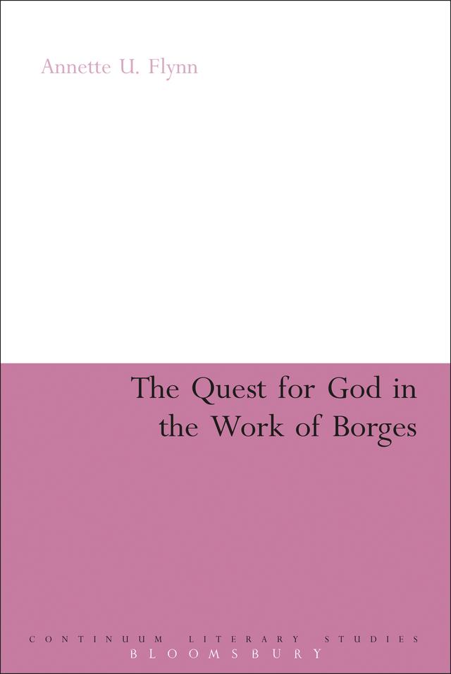 The Quest for God in the Work of Borges by Annette U. Flynn