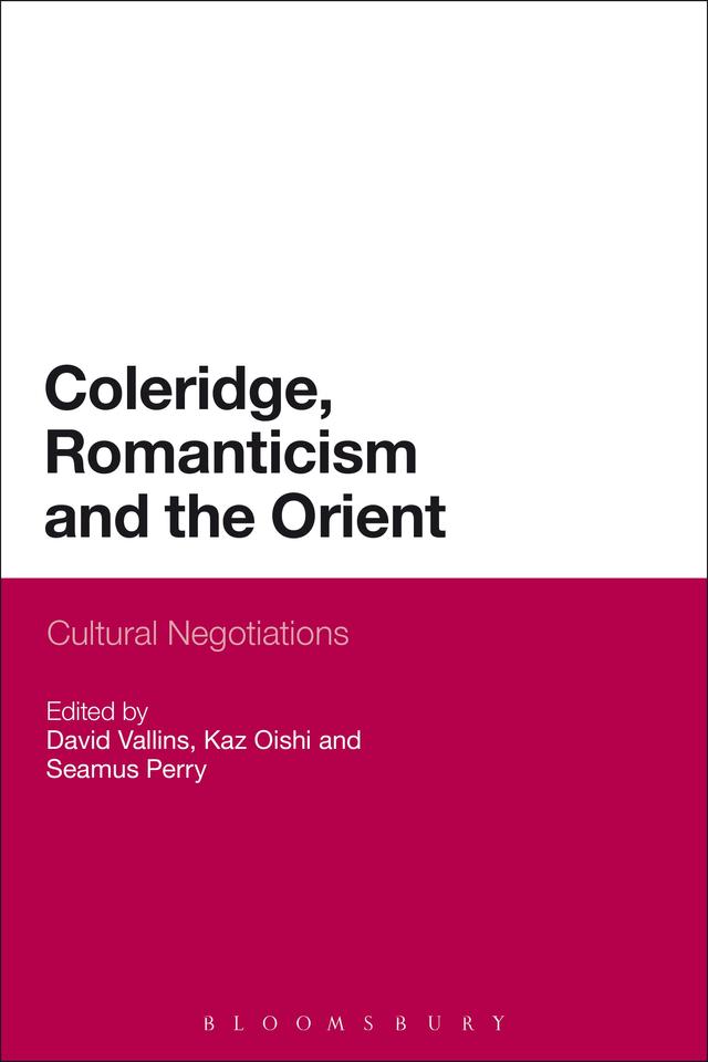 Coleridge, Romanticism and the Orient by David Vallins, Kaz Oishi, Seamus Perry