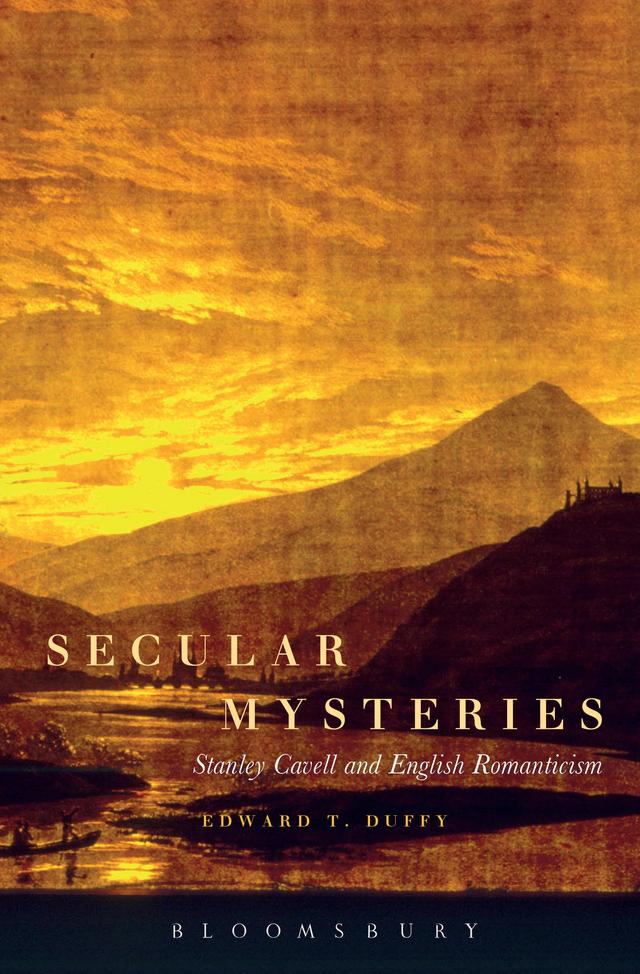 Secular Mysteries: Stanley Cavell and English Romanticism by 