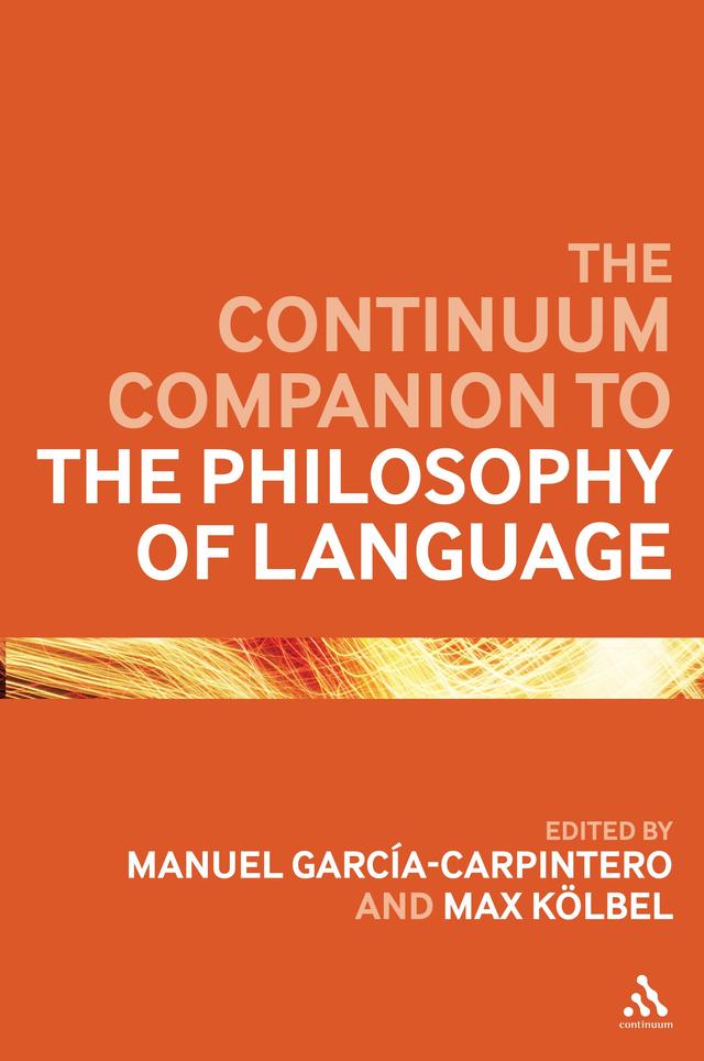 The Continuum Companion to the Philosophy of Language by Manuel Garcia-Carpintero, Max Kölbel