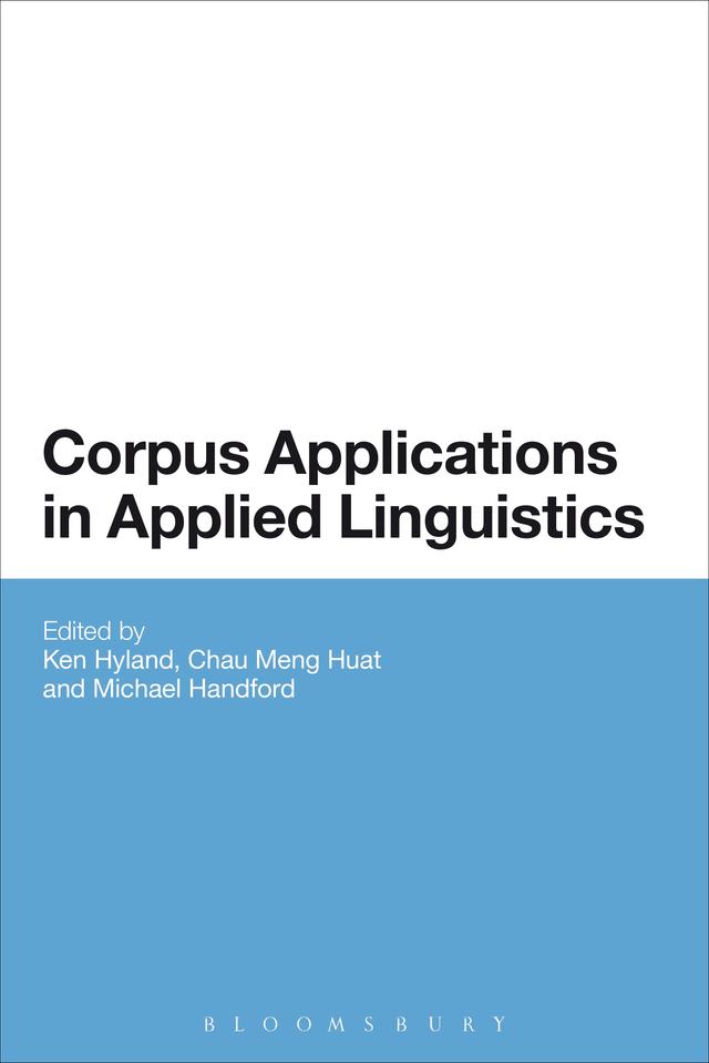 Corpus Applications in Applied Linguistics by Ken Hyland, Meng Huat Chau, Michael Handford