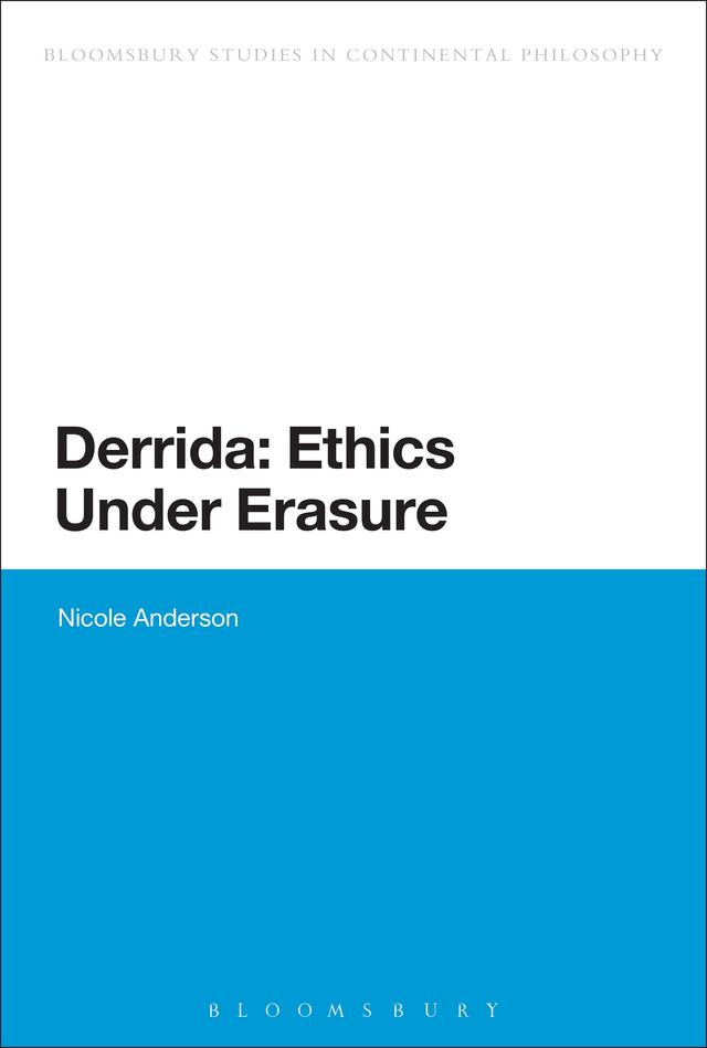 Derrida: Ethics Under Erasure by Nicole Anderson