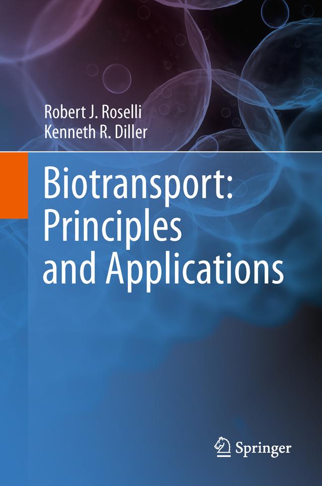 Biotransport: Principles and Applications by Kenneth R. Diller, Robert J. Roselli