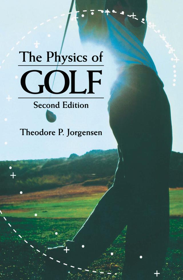 The Physics of Golf by Theodore P. Jorgensen