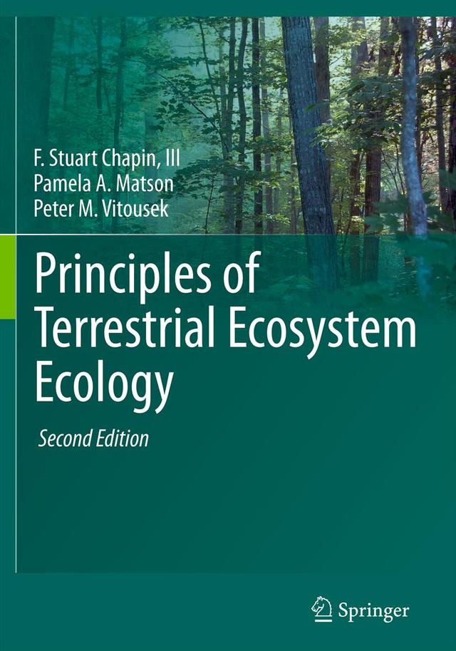 Principles of Terrestrial Ecosystem Ecology by F Stuart Chapin III, M.C. Chapin, Pamela A. Matson, Peter Vitousek