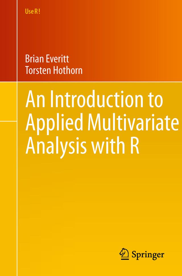 An Introduction to Applied Multivariate Analysis with R by Brian Everitt, Torsten Hothorn