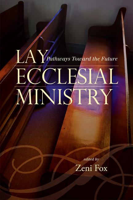 Lay Ecclesial Ministry by Amy Hoey, Catherine Vincie, Edward P. Hahnenberg, Emil A. Wcela, H. Richard McCord Jr., Juliana Casey, Michael J. Brough, Michael J. O'Loughlin, Regina Bechtle, Richard R. Gaillardetz, Sharon A. Euart, Thomas F. O'Meara, William H. Johnston, Zeni Fox