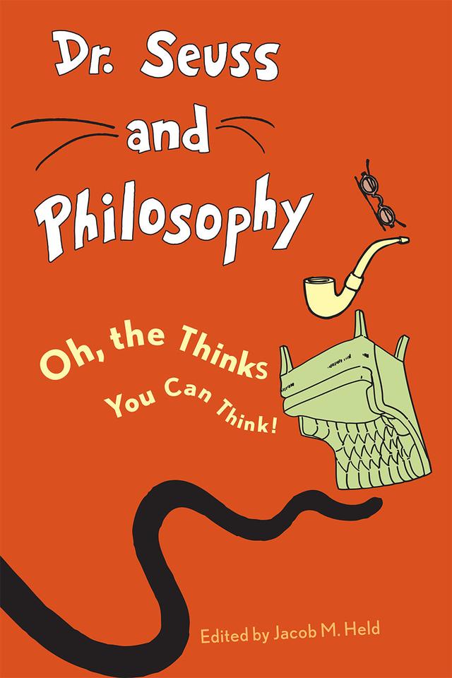 Dr. Seuss and Philosophy by Aeon J. Skoble, Anthony Cunningham, Benjamin Rider, Dean A. Knowalski, Dwayne Tunstall, Eric N. Wilson, Henry Cribbs, Jacob M. Held, Johann A. Klaassen, Mari-Gretta G. Klaassen, Matthew F. Pierlott, Randall Auxier, Ron Novy, Tanya Jeffcoat, Thomas M. Alexander