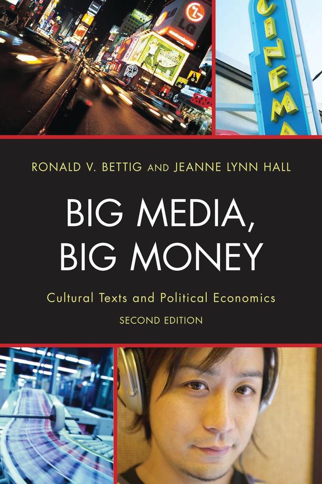 Big Media, Big Money by Jeanne Lynn Hall, Ronald V. Bettig