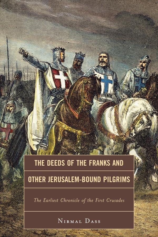 The Deeds of the Franks and Other Jerusalem-Bound Pilgrims by Nirmal Dass