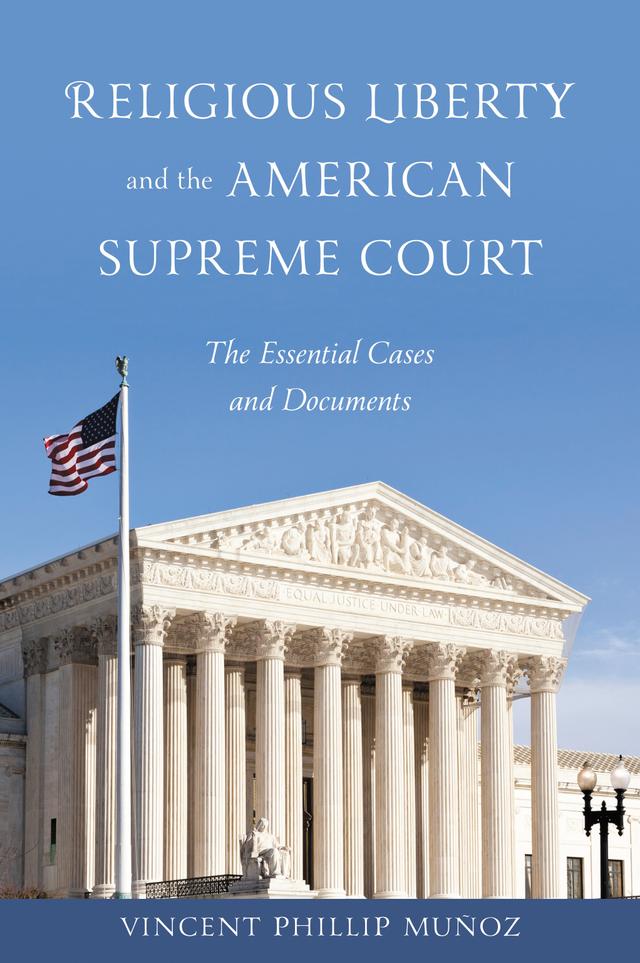 Religious Liberty and the American Supreme Court by Vincent Phillip Muñoz