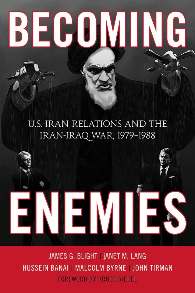 Becoming Enemies by Bruce Riedel, Hussein Banai, James G. Blight, janet M. Lang, John Tirman, Malcolm Byrne