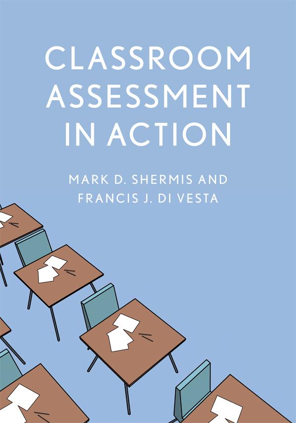 Classroom Assessment in Action by Francis J. DiVesta, Mark D. Shermis