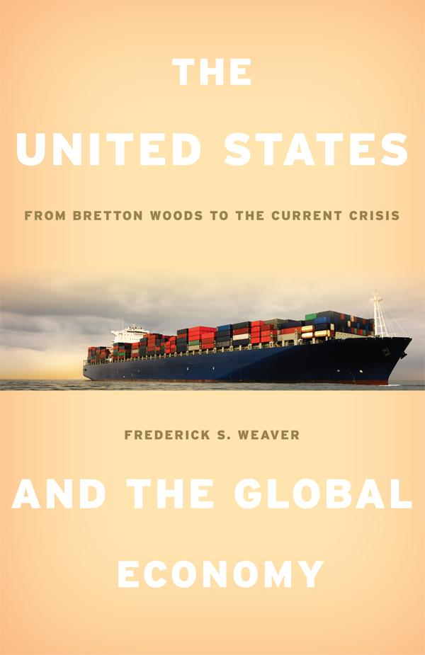 The United States and the Global Economy by Frederick S. Weaver