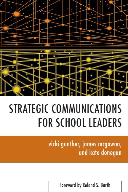 Strategic Communications for School Leaders by James McGowan, Kate Donegan, Vicki Gunther