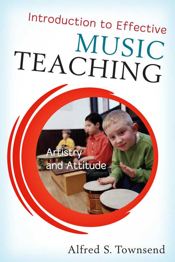 Introduction to Effective Music Teaching by Alfred S. Townsend