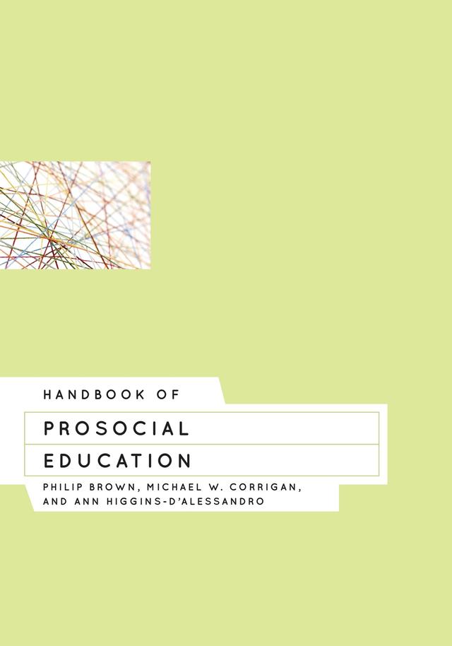 Handbook of Prosocial Education by Ann Higgins-D'Alessandro, Michael W. Corrigan, Philip M. Brown