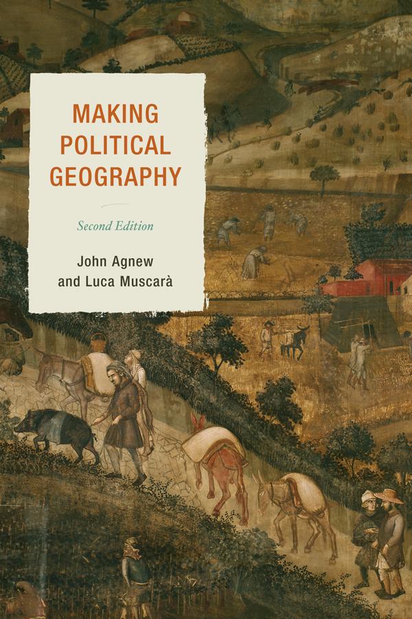 Making Political Geography by John Agnew, Luca Muscarà