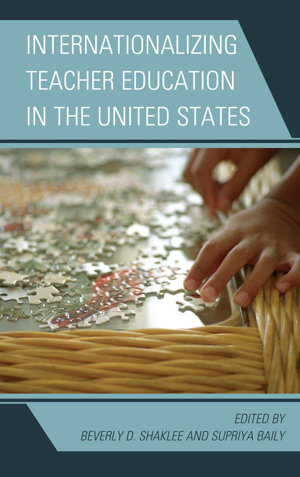 Internationalizing Teacher Education in the United States by Beverly D. Shaklee, Supriya Baily