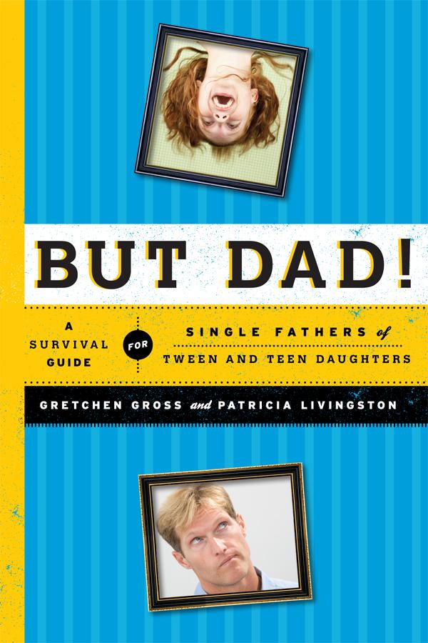But Dad! by Gretchen Gross, Patricia Livingston