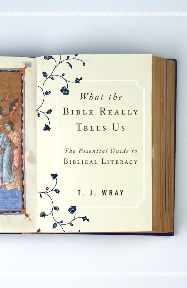 What the Bible Really Tells Us by T. J. Wray