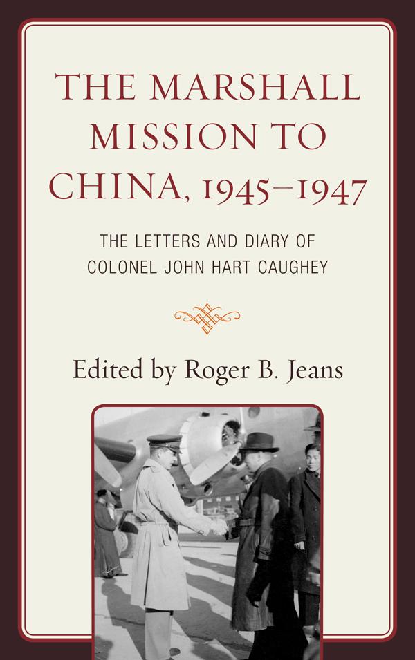 The Marshall Mission to China, 1945–1947 by Roger B. Jeans