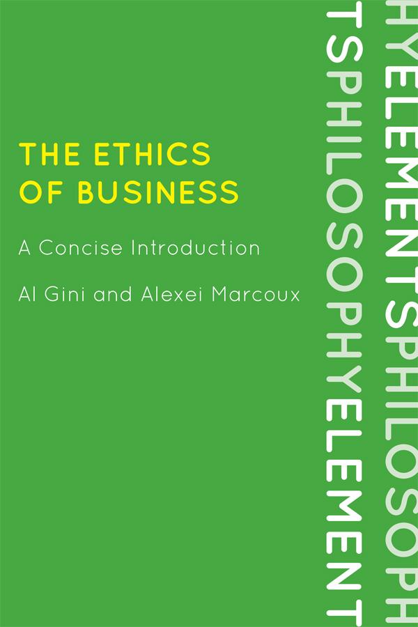 The Ethics of Business by Alexei Marcoux, Al Gini