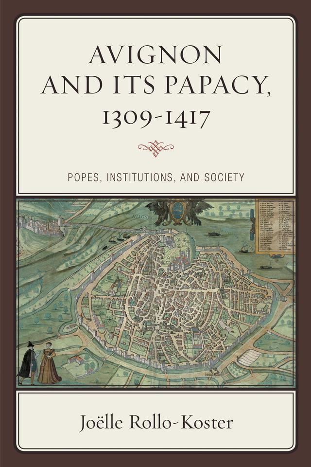 Avignon and Its Papacy, 1309–1417 by Joëlle Rollo-Koster