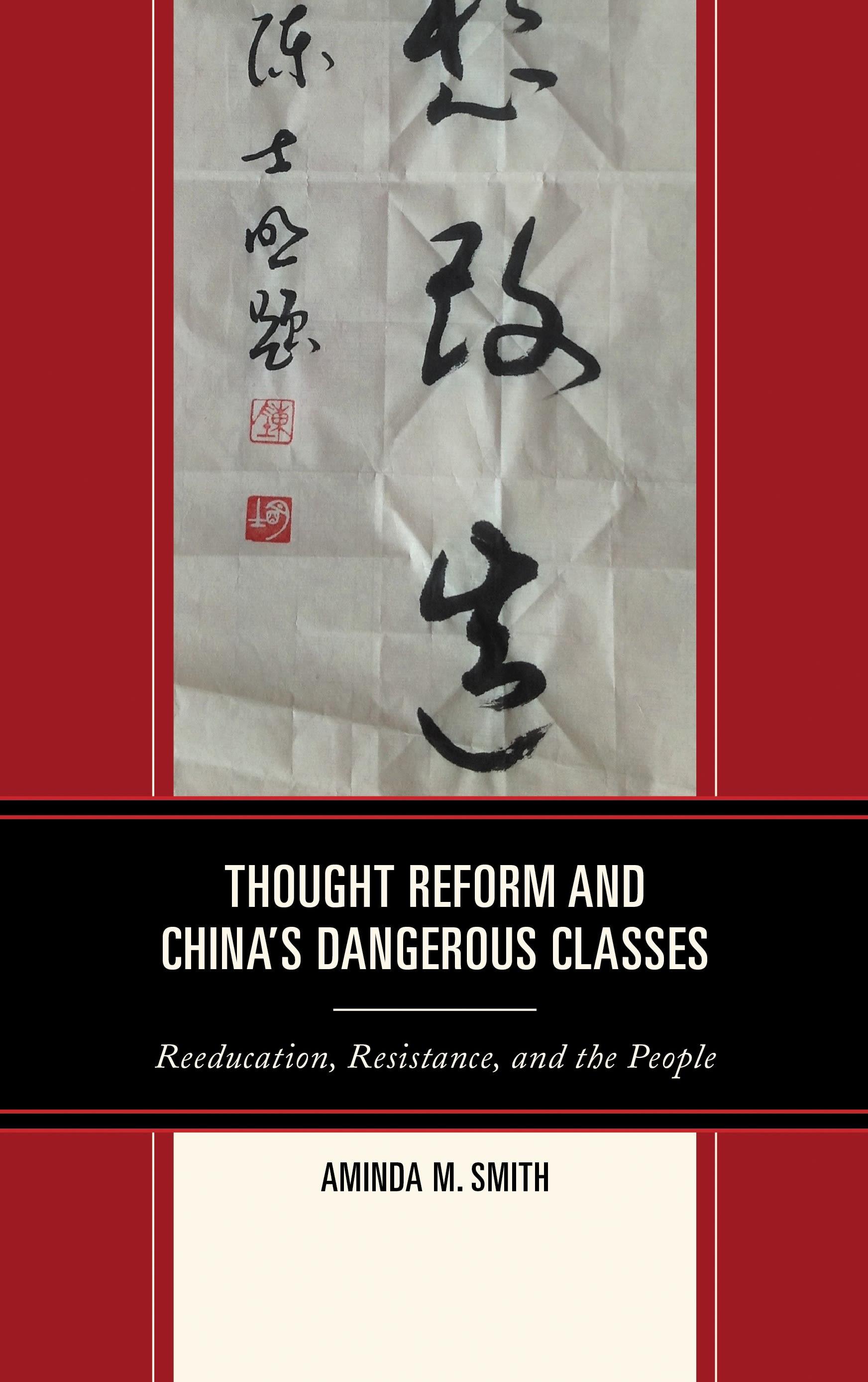 Thought Reform and China's Dangerous Classes