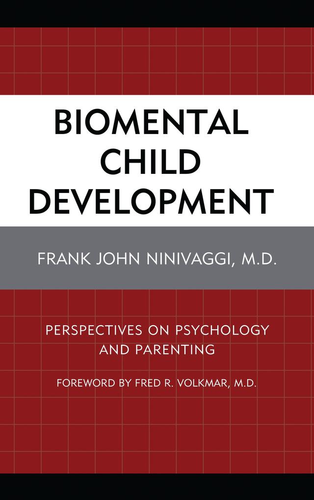Biomental Child Development by Frank John Ninivaggi, Fred R. Volkmar