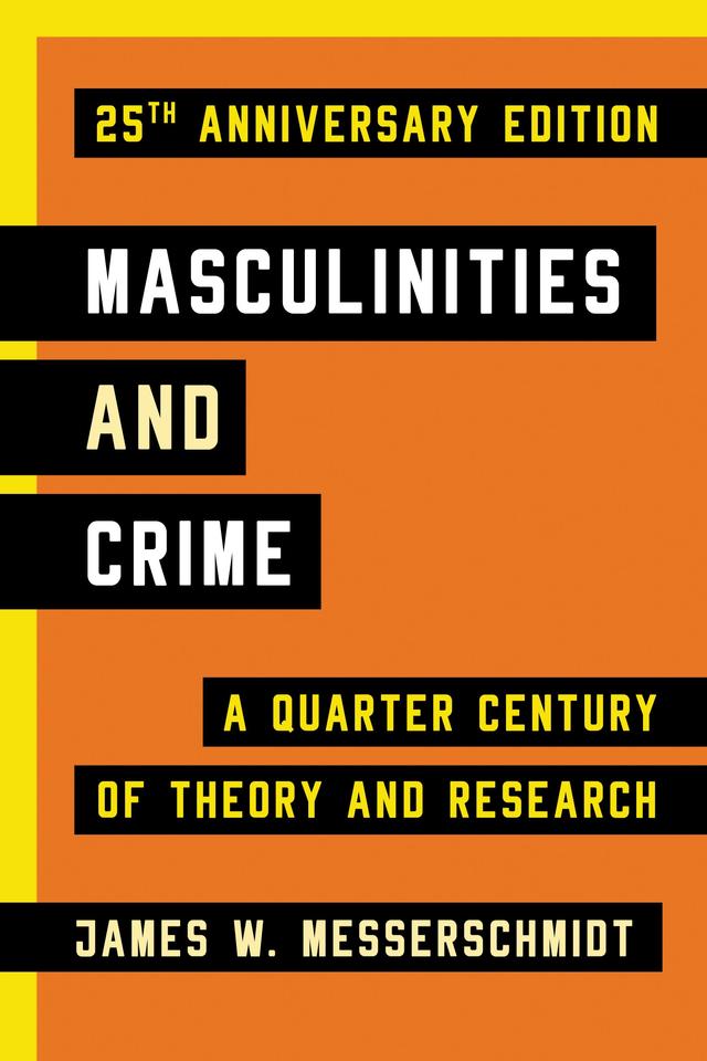 Masculinities and Crime by James W. Messerschmidt