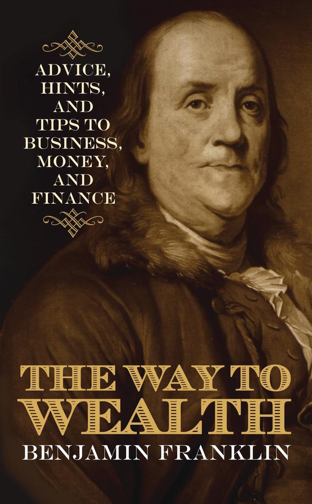 The Way to Wealth by Benjamin Franklin
