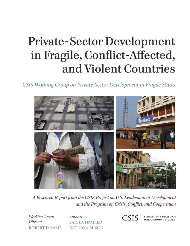 Private-Sector Development in Fragile, Conflict-Affected, and Violent Countries by Kathryn Mixon, Sadika Hameed
