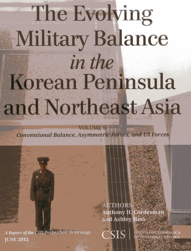 The Evolving Military Balance in the Korean Peninsula and Northeast Asia by Anthony H. Cordesman, Ashley Hess
