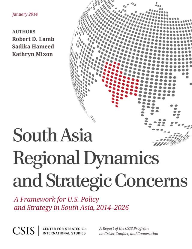 South Asia Regional Dynamics and Strategic Concerns by Kathryn Mixon, Robert A. Lamb, Sadika Hameed