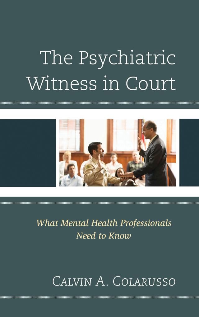 The Psychiatric Witness in Court by Calvin  A. Colarusso
