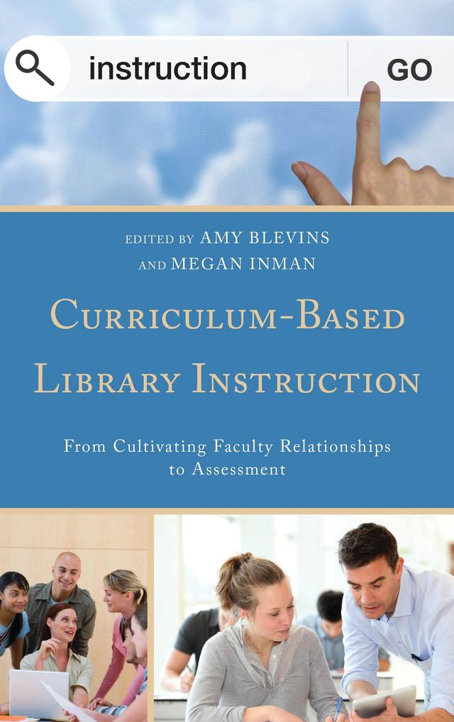 Curriculum-Based Library Instruction by Amy Blevins, Megan Inman