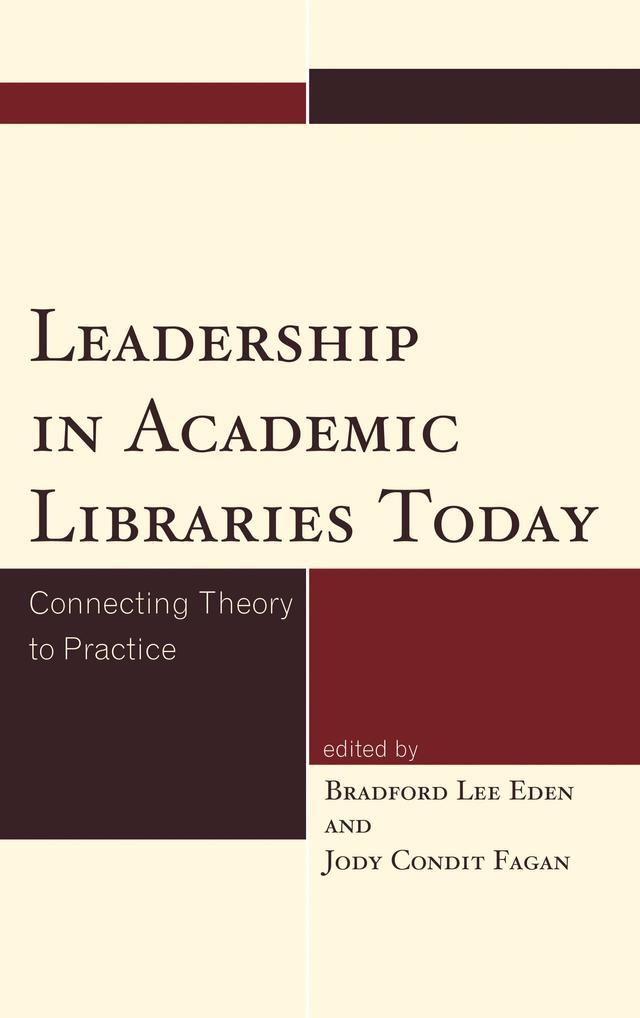 Leadership in Academic Libraries Today by Bradford Lee Eden, Jody Condit Fagan