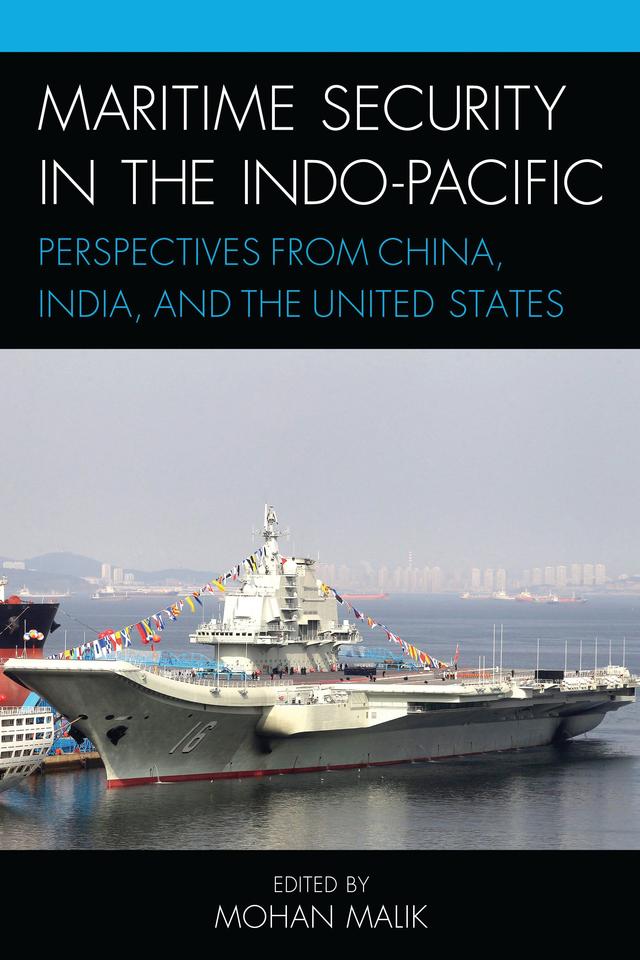 Maritime Security in the Indo-Pacific by Mohan Malik