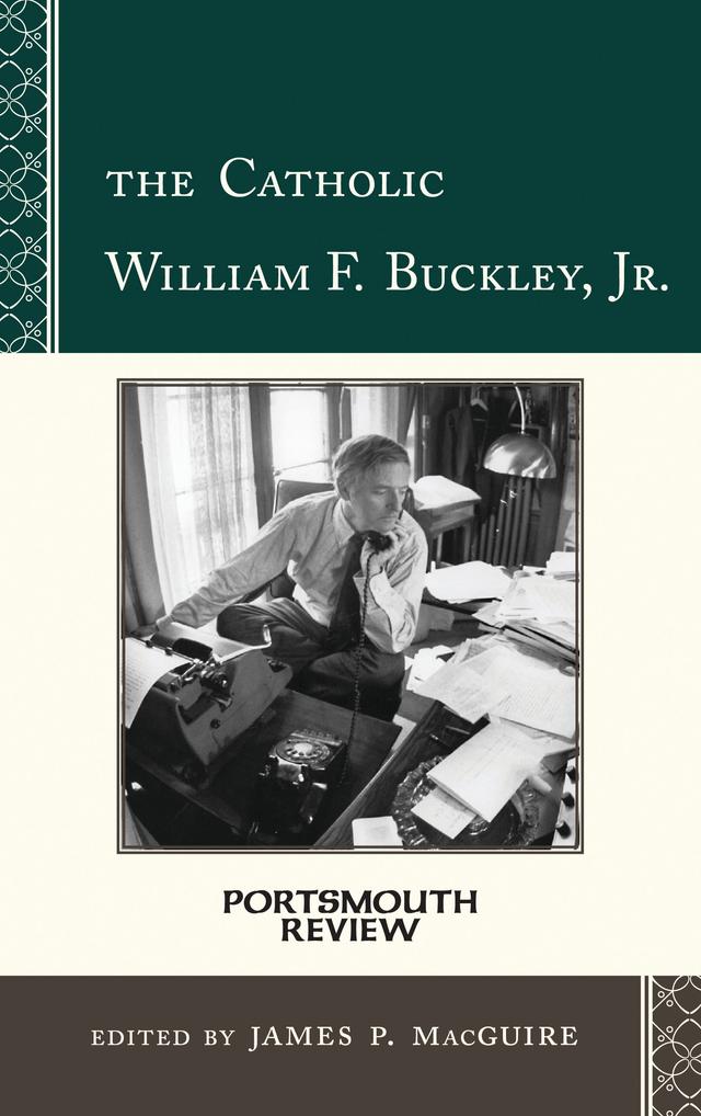The Catholic William F. Buckley, Jr. by James P. MacGuire
