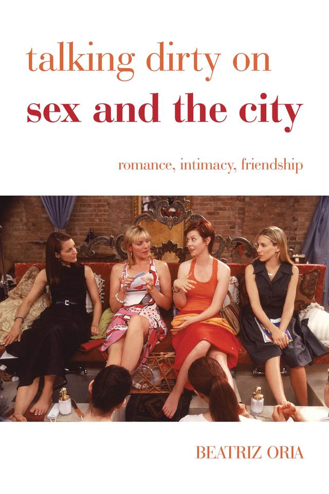 Talking Dirty on Sex and the City by Beatriz Oria