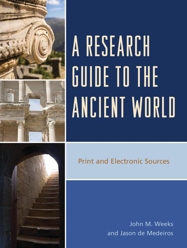A Research Guide to the Ancient World by Jason de Medeiros, John M. Weeks