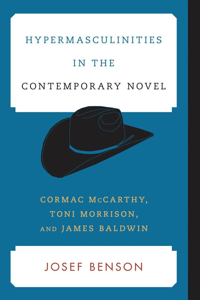 Hypermasculinities in the Contemporary Novel by Josef Benson