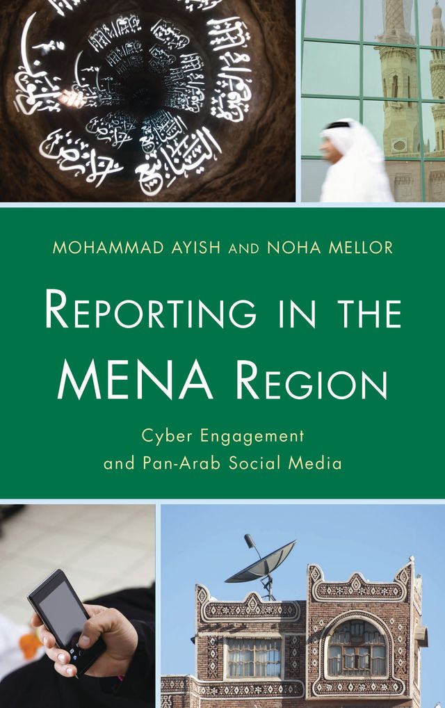 Reporting in the MENA Region by Mohammad Ayish, Noha Mellor
