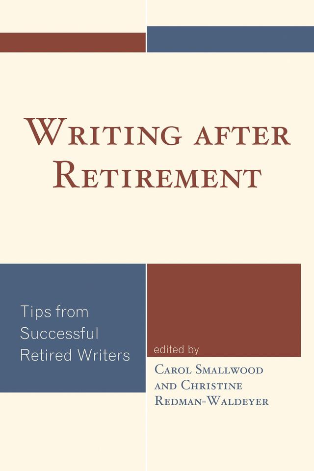 Writing after Retirement by Carol Smallwood, Christine Redman-Waldeyer