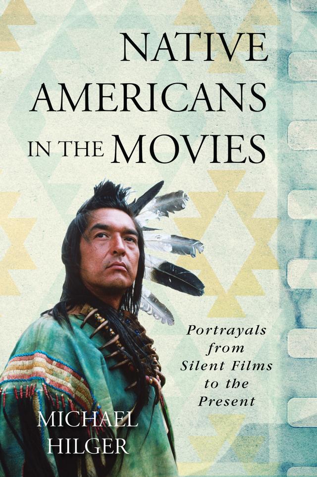 Native Americans in the Movies by Michael Hilger